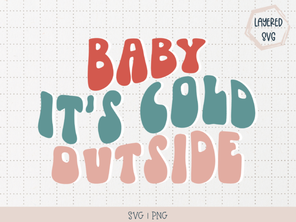 Baby It’s Cold SVG PNG